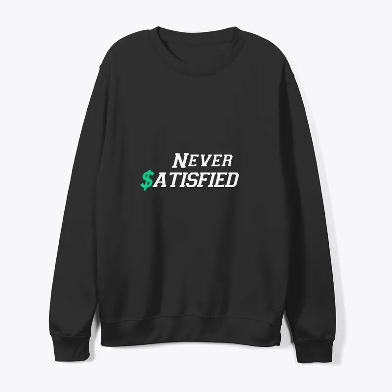 Never Satisfied Apparel